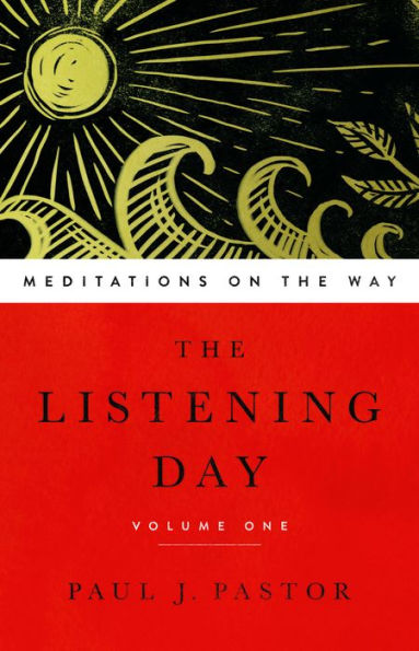 The Listening Day: Meditations On The Way, Volume One