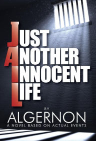 Title: Just Another Innocent Life, Author: ALGERNON