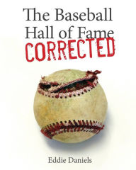 Title: The Baseball Hall of Fame Corrected, Author: Eddie Daniels