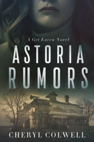 Title: Astoria Rumors: She's desperate, alone, and unprotected. But she will survive., Author: Cheryl Colwell