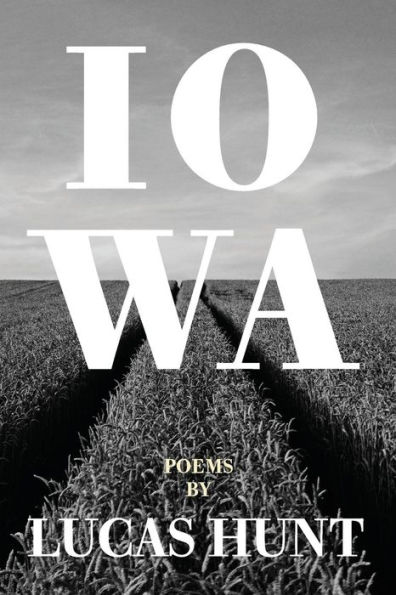 Iowa: Poetry by Lucas Hunt