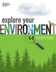 Mobi ebook downloads free Explore Your Environment: K-8 Activity Guide by  9780997080681 English version