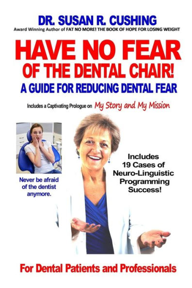 Have No Fear of the Dental Chair: A Guide for Reducing