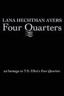 Four Quarters: An Homage To T.S. Eliot's Four Quartets