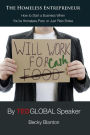 The Homeless Entrepreneur: How to Start a Business When You're Homeless, Poor or Just Plain Broke