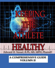 Title: Keeping The Athlete Healthy II: Vol 2, Author: Ed Nessel PHd
