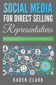 Title: Social Media for Direct Selling Representatives: Ethical and Effective Online Marketing (Volume 1), Author: Kevin M Cahill M D