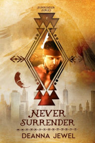 Title: Never Surrender, Author: Deanna Jewel