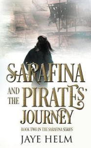 Title: Sarafina and the Pirates' Journey, Author: Jaye Helm