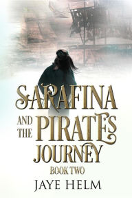 Title: Sarafina and the Pirates' Journey, Author: Jaye Helm