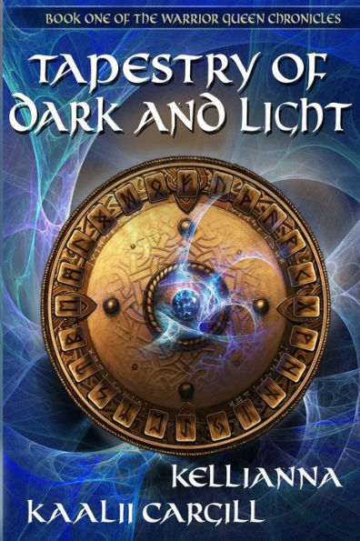 Tapestry of Dark and Light: Book One The Warrior Queen Chronicles