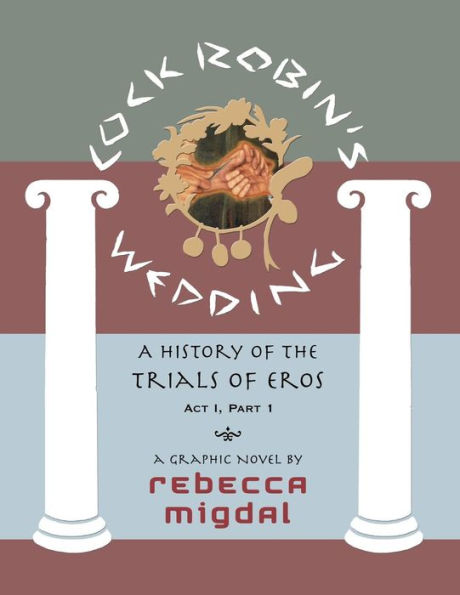 Cock Robin's Wedding,: A History of the Trials of Eros, Act I Part 1