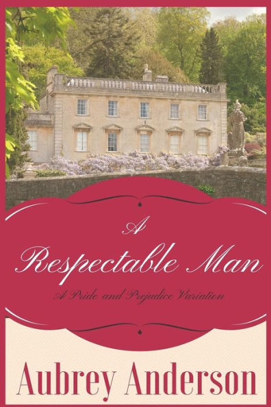 A Respectable Man: A Pride and Prejudice Variation