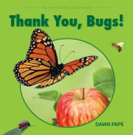 Title: Thank You, Bugs!: Pollinators Are Our Friends, Author: Dawn V Pape