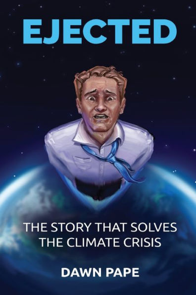 Ejected: the Story that Solves Climate Crisis