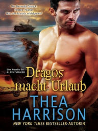 Title: Dragos macht Urlaub: Eine Novelle der Alten Völker, Author: Thea Harrison