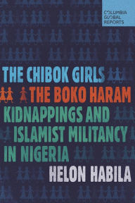 Title: The Chibok Girls: The Boko Haram Kidnappings and Islamist Militancy in Nigeria, Author: Helon Habila