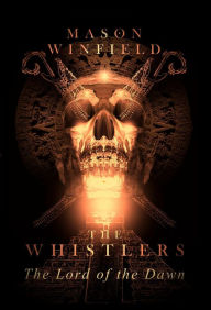 Title: The Whistlers: The Lord of the Dawn, Author: Mason Winfield