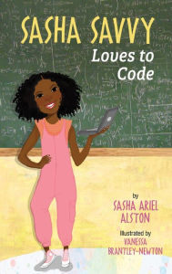 Title: Sasha Savvy Loves to Code, Author: Sasha Ariel Alston