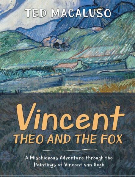 Vincent, Theo and the Fox: A mischievous adventure through the paintings of Vincent van Gogh