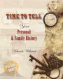 Time to Tell: Your Personal & Family History