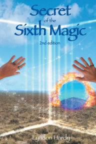 Title: Secret of the Sixth Magic: 2nd edition, Author: Lyndon M Hardy