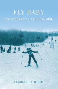 Title: Fly Baby: The Story of an American Girl, Author: Kimberley Jochl