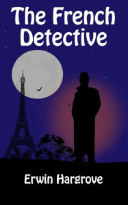 Title: The French Detective, Author: Erwin  Hargrove