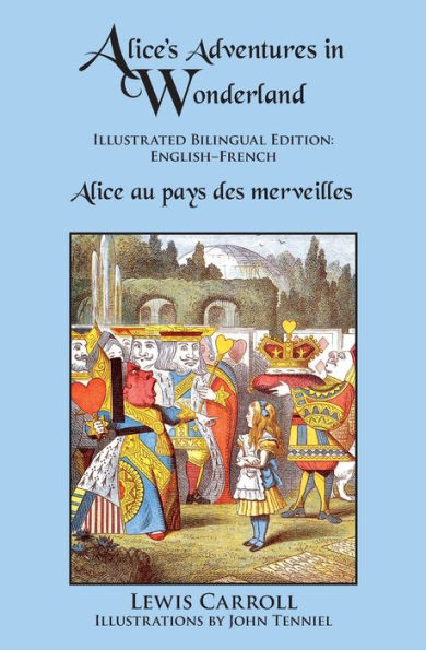 Alice's Adventures in Wonderland: Illustrated Bilingual Edition: English-French