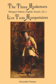 Title: The Three Musketeers, Vol. 2: Bilingual Edition: English-French, Author: Alexandre Dumas