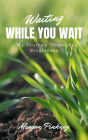 Waiting While You Wait: My Journey Through Singleness