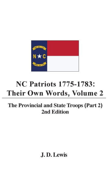 NC Patriots 1775-1783: Their Own Words, Volume 2 The Provincial and State Troops (Part 2), 2nd Edition