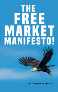 Title: The Free Market Manifesto!, Author: Kariem Abdul Haqq