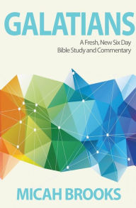 Title: Galatians: A Fresh, New Six Day Bible Study and Commentary, Author: Antoon A Leenaars PhD