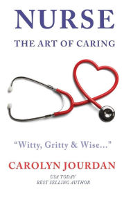 Title: Nurse: The Art of Caring, Author: Carolyn Jourdan
