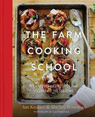 Title: The Farm Cooking School: Techniques and Recipes That Celebrate The Seasons, Author: Ian Knauer