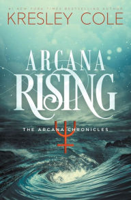 Title: Arcana Rising (Arcana Chronicles Series #5), Author: Kresley Cole