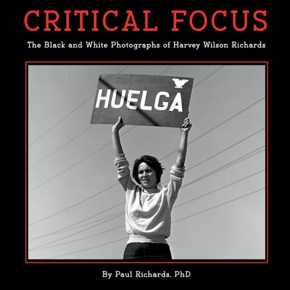 Critical Focus, Second Edition: The Black and White Photographs of Harvey Wilson Richards