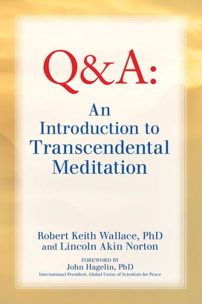 An Introduction to TRANSCENDENTAL MEDITATION: Improve Your Brain Functioning, Create Ideal Health, and Gain Enlightenment Naturally, Easily, Effortlessly