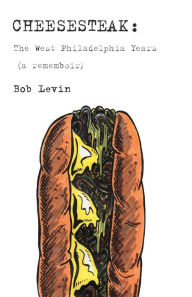 Title: Cheesesteak, Author: Bob Levin