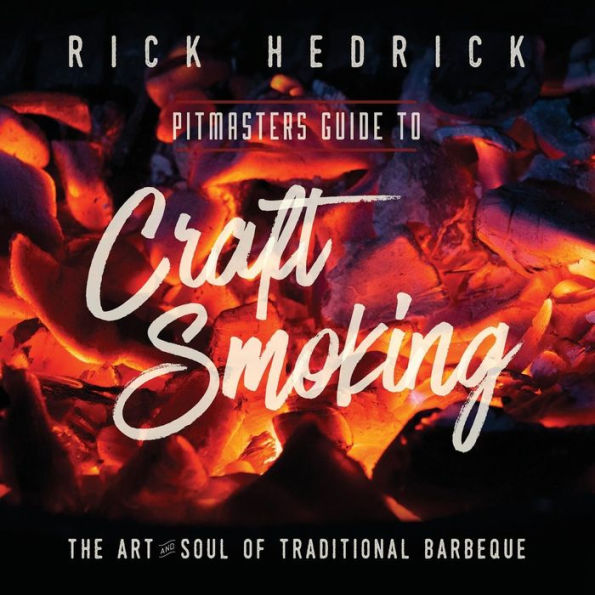 Pitmasters Guide to Craft Smoking (BBQ): The Art and Soul of Traditional Barbeque