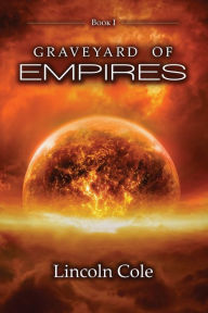 Title: Graveyard of Empires, Author: Lincoln Cole