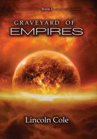 Title: Graveyard of Empires, Author: Lincoln Cole