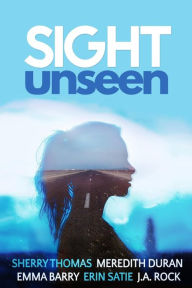 Title: Sight Unseen: A Collection of Five Anonymous Novellas, Author: Sherry Thomas