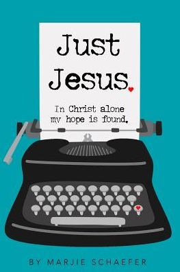 Just Jesus: In Christ alone my hope is found