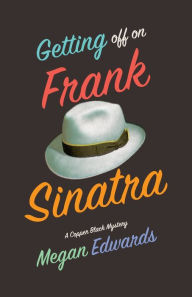 Title: Getting Off On Frank Sinatra: A Copper Black Mystery, Author: Megan Edwards