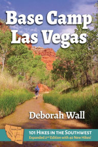 Title: Base Camp Las Vegas: 101 Hikes in the Southwest, Author: Deborah Wall