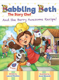 Title: Babbling Beth The Story Chef: And The Berry Awesome Recipe, Author: Lauren Freckles