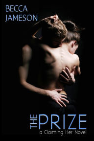 Title: The Prize: Claiming Her, Book 3, Author: Becca Jameson