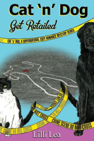 Title: Cat 'n' Dog Get Retailed: A Supernatural Cozy Romance Mystery, Author: Yu Ting Chen